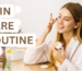 SKIN CARE ROUTINE
