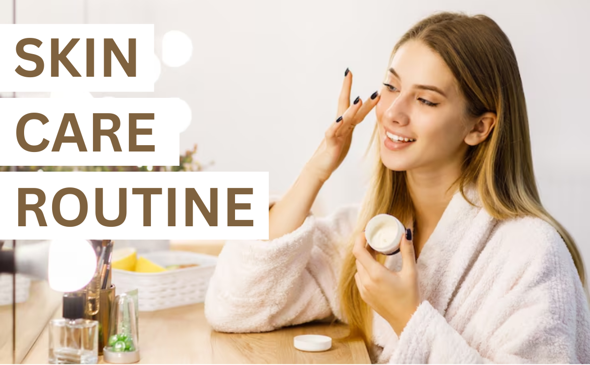 SKIN CARE ROUTINE